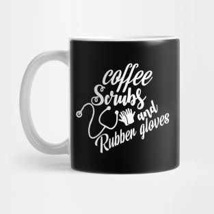 Coffee Scrubs and Rubber Gloves Funny Cute Nursing Gift - Graphic Nurse Mug